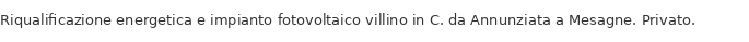Riqualificazione energetica e impianto fotovoltaico villino in C. da Annunziata a Mesagne. Privato.
